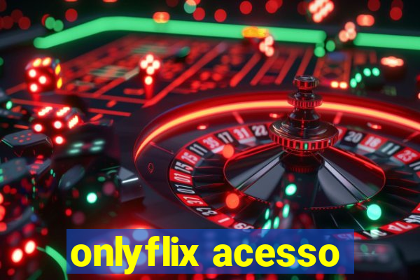 onlyflix acesso